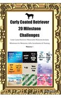 Curly Coated Retriever 20 Milestone Challenges Curly Coated Retriever Memorable Moments.Includes Milestones for Memories, Gifts, Socialization & Training Volume 1