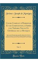 Cours Complet d'Harmonie Et de Composition, d'Après Une Théorie Neuve Et Générale de la Musique, Vol. 1