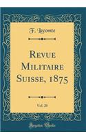 Revue Militaire Suisse, 1875, Vol. 20 (Classic Reprint)