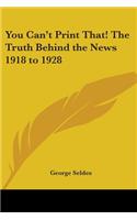 You Can't Print That! The Truth Behind the News 1918 to 1928: (English)