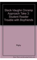 Steck-Vaughn on Ramp Approach Take 3!: Individual Student Edition Blue (Relationships) Trouble with Boyfriends