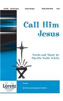 Call Him Jesus