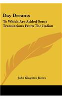 Day Dreams: To Which Are Added Some Translations From The Italian(English)