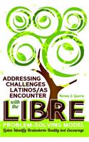 Addressing Challenges Latinos/as Encounter with the LIBRE Problem-Solving Model