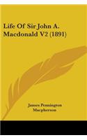 Life Of Sir John A. Macdonald V2 (1891)