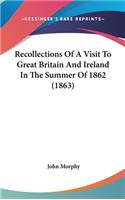 Recollections Of A Visit To Great Britain And Ireland In The Summer Of 1862 (1863)