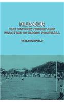 Rugger - The History, Theory and Practice of Rugby Football