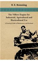 Villiers Engine for Industrial, Agricultural and Horticultural Use - A Practical Guide to Maintenance and Overhaul