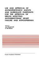 Use and Approval of Antihypertensive Agents and Surrogate Endpoints for the Approval of Drugs Affecting Antiarrhythmic Heart Failure and Hypolipidemia