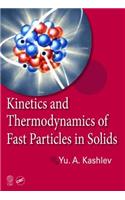 Kinetics and Thermodynamics of Fast Particles in Solids
