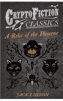 Relic of the Pliocene (Cryptofiction Classics - Weird Tales of Strange Creatures)