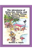 Adventures of Patty-Cat, Kittle, and Their Friends Versus the Manxy-Dream Pirates