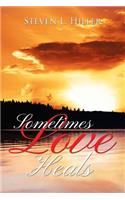 Sometimes Love Heals