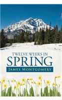 Twelve Weeks in Spring