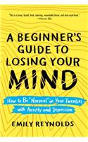 Beginner's Guide to Losing Your Mind
