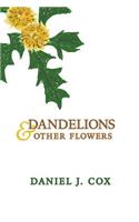 Dandelions & Other Flowers
