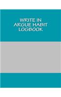 Write In ARGUE Habit Logbook