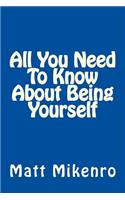 All You Need To Know About Being Yourself
