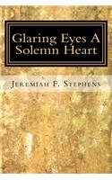 Glaring Eyes. A Solemn Heart