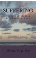Suffering: Perpetual Motion is Absolute Zero