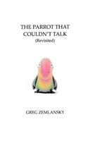 The Parrot That Couldn't Talk (Revisited): (English)