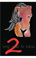 Long Road to Kairos Part Two