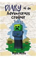 Diary of an Adventurous Creeper Trilogy (An Unofficial Minecraft Book for Kids Age 9-12)