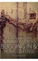 Preppers Apocalypse Survival Guide to Bugging In & Home Defense