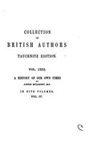 Collection of British Authors - Vol. 1932 - A History of Our Own Times, from the Accession of Queen Victoria to the General Election of 1880