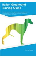 Italian Greyhound Training Guide Italian Greyhound Training Includes: Italian Greyhound Tricks, Socializing, Housetraining, Agility, Obedience, Behavioral Training and More