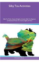 Silky Tzu Activities Silky Tzu Tricks, Games & Agility Includes: Silky Tzu Beginner to Advanced Tricks, Fun Games, Agility & More
