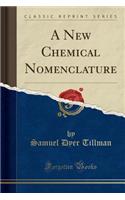 A New Chemical Nomenclature (Classic Reprint)