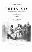 Jean Bart Et Louis XIV Drames Maritimes Du Xviie Siècle: (French)