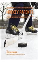 The Fundamental 15 Minute Meditation Guide for Hockey Parents: Teaching Your Kids Meditation to Enhance Their Performance by Controlling Their Fears, Anxiety, and Stress(English)