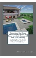 Connecticut Real Estate Wholesaling Residential Real Estate Investor & Commercial Real Estate Investing: Learn to Buy Real Estate Finance & Find Wholesale Real Estate Amazing CT Real Estate Deals