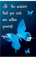 All the wonders that you seek are within yourself (Butterfly Journal): Lined Journal, 110 Pages, 5.5 x 8.5, Butterflies, Soft Cover, Matte Finish(5 Inspirational Journals)