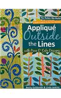 Applique Outside the Lines with Piece O'Cake Designs: No Rules-No Ruler [With Pattern]
