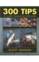 300 Tips to More Salmon & Steelhead