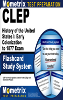 CLEP History of the United States I: Early Colonization to 1877 Exam Flashcard Study System: CLEP Test Practice Questions & Review for the College Level Examination Program