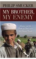 My Brother, My Enemy: America and the Battle of Ideas Across the Islamic World