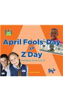 April Fool's Day to Z Day