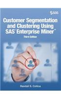 Customer Segmentation and Clustering Using SAS Enterprise Miner, Third Edition