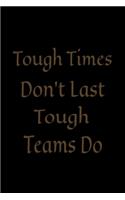 Tough Times Don't Last, Tough Teams Do