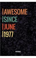Awesome Since June 1977 Notebook: Vintage Lined Notebook / Journal Diary Gift, 120 Pages, 6x9, Soft Cover, Matte Finish For People Born In June 1977