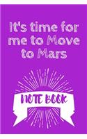 It's time for me to Move to Mars: Journal - Pink Diary, Planner, Gratitude, Writing, Travel, Goal, Bullet Notebook - 6x9 120 pages