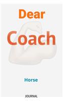 Dear Coach Horse Journal