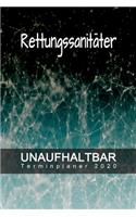 Rettungssanitäter - UNAUFHALTBAR - Terminplaner 2020: Organisator für Beruf und Studium - Inklusive Habit-Tracker und Bullet Journal zum erreichen deiner Ziele - Terminkalender - Taschenkalender - Jahre
