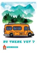 RV There Yet ? Travel Journal