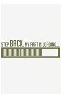Step back, my fart is loading...: Step back, my fart is loading...: Notebook / Journal gift (6 x 9 inch - 110 pages - ruled / Journalpaper)