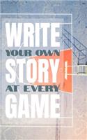 Write your own story at every game